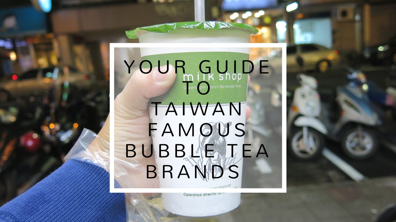 Taiwan Famous Bubble Tea Brand Guide: