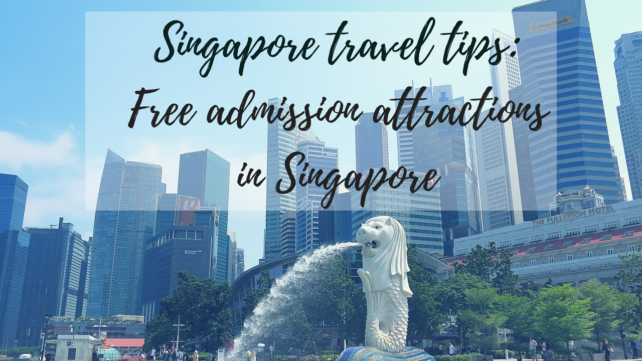 Singapore Attractions Travel Tips: Free admission attractions in Singapore